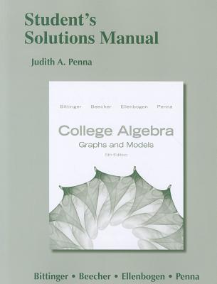 Student's Solutions Manual for College Algebra: Graphs and Models - Penna, Judith A.