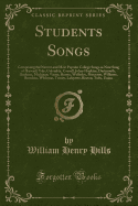 Students Songs: Comprising the Newest and Most Popular College Songs as Now Sung at Harvard, Yale, Columbia, Cornell, Johns Hopkins, Dartmouth, Amherst, Michigan, Vassar, Brown, Wellesley, Princeton, Williams, Bowdoin, Wesleyan, Trinity, Lafayette, Boston