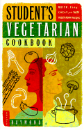 Student's Vegetarian Cookbook: Quick, Easy, Cheap, and Tasty Vegetarian Recipes - Raymond, Carole