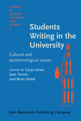 Students Writing in the University: Cultural and Epistemological Issues - Jones, Carys, Dr. (Editor), and Turner, Joan (Editor), and Street, Brian (Editor)