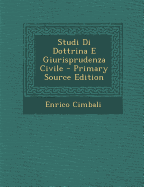 Studi Di Dottrina E Giurisprudenza Civile - Primary Source Edition - Cimbali, Enrico