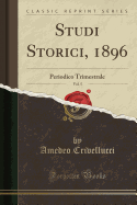 Studi Storici, 1896, Vol. 5: Periodico Trimestrale (Classic Reprint)