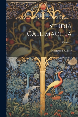 Studia Callimachea; Volume 1 - Kuiper, Koenraad