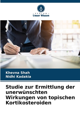 Studie zur Ermittlung der unerw?nschten Wirkungen von topischen Kortikosteroiden - Shah, Khevna, and Kadakia, Nidhi