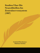 Studien Uber Die Neurofibrillen Im Zentralnervensystem (1907)