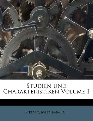 Studien Und Charakteristiken Volume 1 - Sittard, Josef