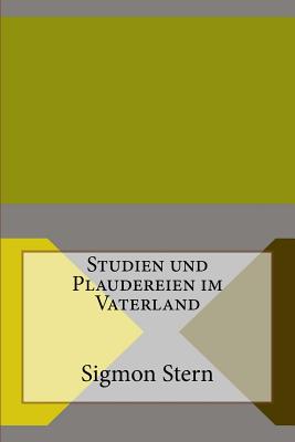 Studien und Plaudereien im Vaterland - Stern, Sigmon