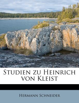 Studien Zu Heinrich Von Kleist - Schneider, Hermann
