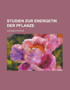 Studien Zur Energetik Der Pflanze