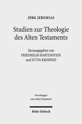 Studien Zur Theologie Des Alten Testaments - Jeremias, Jorg, and Hartenstein, Friedhelm (Editor), and Krispenz, Jutta (Editor)