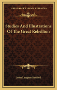 Studies and Illustrations of the Great Rebellion