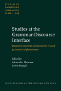 Studies at the Grammar-Discourse Interface: Discourse Markers and Discourse-Related Grammatical Phenomena