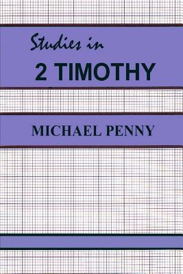 Studies in 2 Timothy - Penny, Michael