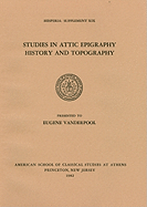 Studies in Attic Epigraphy, History, and Topography Presented to Eugene Vanderpool