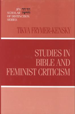 Studies in Bible and Feminist Criticism - Frymer-Kensky, Tikva, Dr.