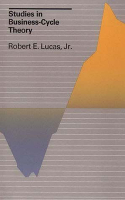 Studies in Business-Cycle Theory - Lucas, Robert E