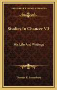 Studies in Chaucer V3: His Life and Writings