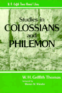 Studies in Colossians and Philemon - Thomas, W H Griffith