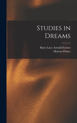 Studies in Dreams - Prince, Morton, and Arnold-Forster, Mary Lucy