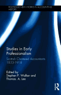 Studies in Early Professionalism: Scottish Chartered Accountants 1853-1918