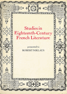 Studies in Eighteenth Century French Literature: Presented to Robert Niklaus