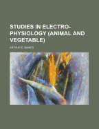 Studies in Electro-Physiology (Animal and Vegetable) - Baines, Arthur E