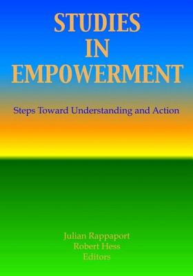 Studies in Empowerment: Steps Toward Understanding and Action - Hess, Robert E