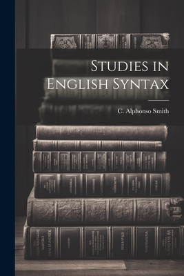 Studies in English Syntax - Smith, C Alphonso