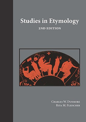 Studies in Etymology - Dunmore, Charles W, PhD, and Fleischer, Rita
