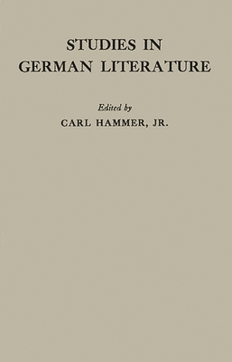Studies in German Literature - Unknown, and Hammer, Carl (Editor)