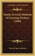 Studies in God's Methods of Training Workers (1900)