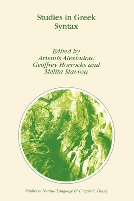 Studies in Greek Syntax - Alexiadou, A. (Editor), and Horrocks, G.C. (Editor), and Stavrou, Melita (Editor)