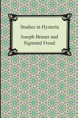 Studies in Hysteria - Freud, Sigmund, and Breuer, Joseph, and Brill, A A (Translated by)