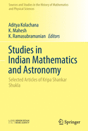 Studies in Indian Mathematics and Astronomy: Selected Articles of Kripa Shankar Shukla