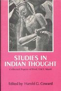 Studies in Indian Thought: Collected Papers - Murti, T. R. V., and Coward, Harold G. (Volume editor)