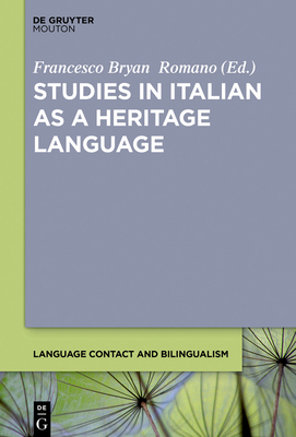 Studies in Italian as a Heritage Language - Romano, Francesco Bryan (Editor)