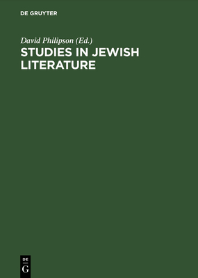 Studies in Jewish Literature: Issued in Honor of Professor Kaufmann Kohler ... on the Occasion of His Seventieth Birthday, May the Tenth Nineteen Hundred and Thirteen - Philipson, David (Editor)