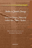 Studies in Jewish Liturgy: Based on a Unique Manuscript Entitled Seder Hibbur Berakot