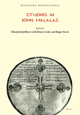 Studies in John Malalas - Jeffreys, Elizabeth (Editor), and Croke, Brian (Editor), and Scott, Roger (Editor)