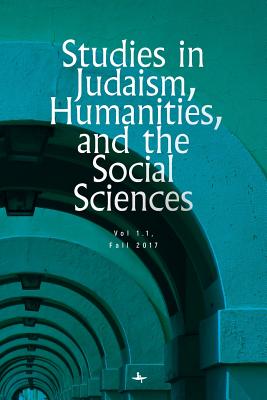 Studies in Judaism, Humanities, and the Social Sciences: 1.1 - Fishbane, Simcha (Editor), and Levine, Eric, Ed (Editor)