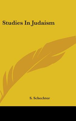 Studies In Judaism - Schechter, S