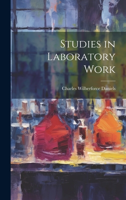 Studies in Laboratory Work - Daniels, Charles Wilberforce