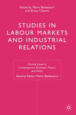 Studies in Labour Markets and Industrial Relations - Baldassarri, Mario (Editor), and Chiarini, B (Editor)