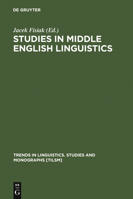 Studies in Middle English Linguistics - Fisiak, Jacek (Editor)