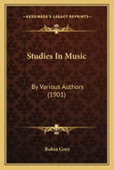 Studies In Music: By Various Authors (1901)