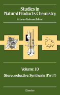 Studies in Natural Products Chemistry: Stereoselective Synthesis (Part F) Volume 10