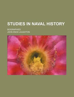 Studies in Naval History: Biographies - Laughton, John Knox