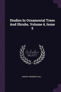 Studies In Ornamental Trees And Shrubs, Volume 4, Issue 5