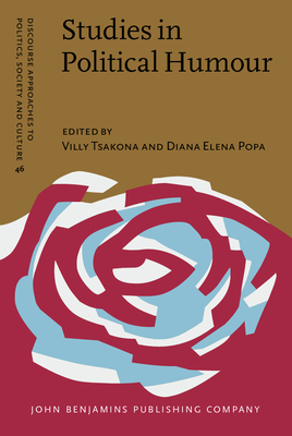 Studies in Political Humour: In between political critique and public entertainment - Tsakona, Villy (Editor), and Popa, Diana Elena (Editor)