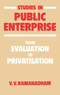 Studies in Public Enterprise: From Evaluation to Privatisation